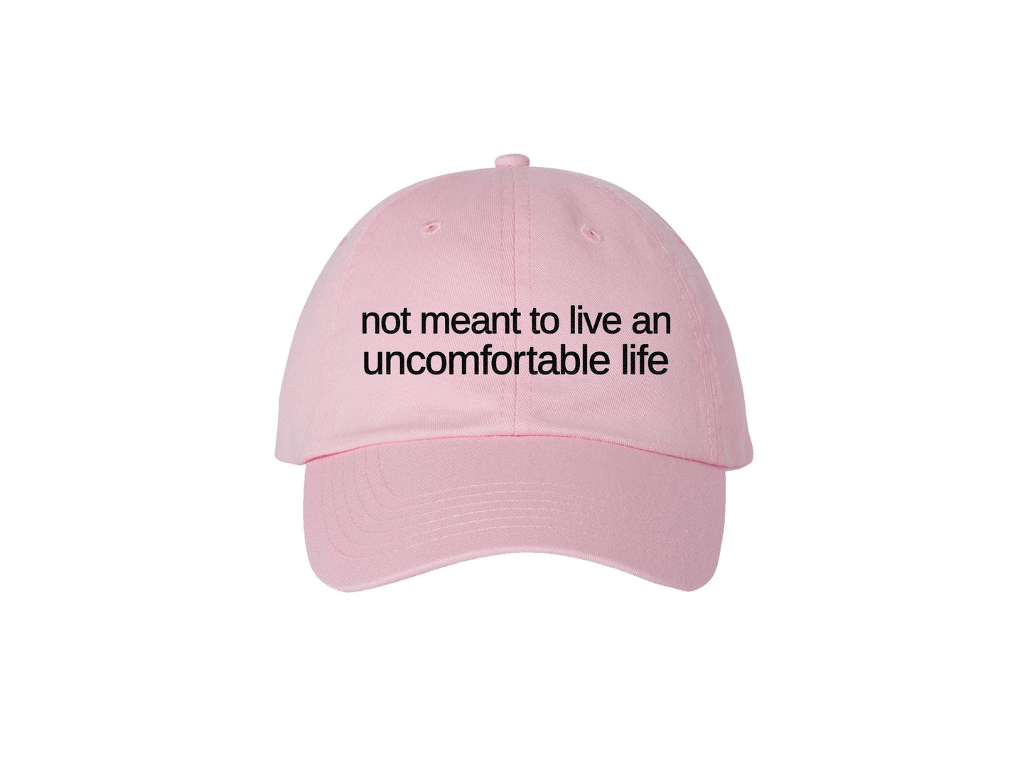 Not Meant To Live An Uncomfortable Life - Embroidered Hat: Light Pink