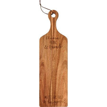 Cutting Board - And Friends Must Be Old To Be Good