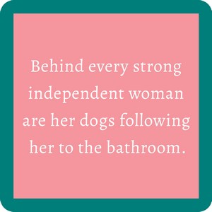 Behind every strong independent woman