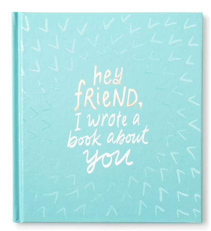Hey Friend, I Wrote A Book About You