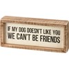 If My Dog Doesn't Like You Inset Box Sign