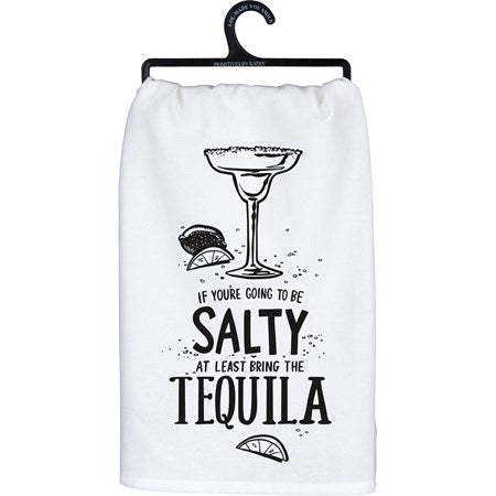 If You're Going to be Salty at least bring the Tequila