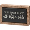 I Really Do Need All These Cats Box Sign Mini