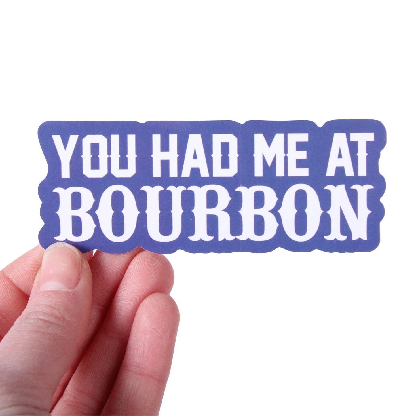You Had Me At Bourbon Sticker