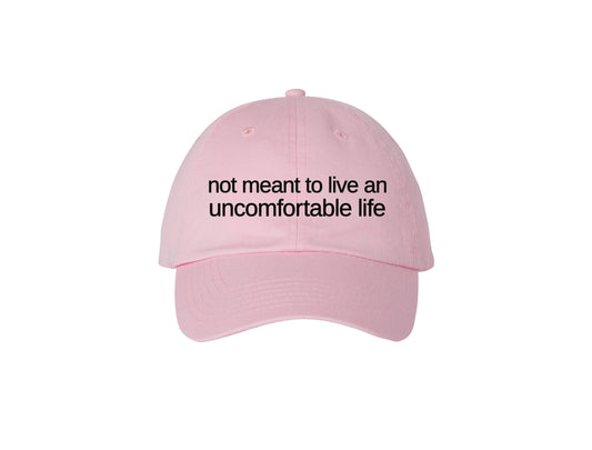 Not Meant To Live An Uncomfortable Life - Embroidered Hat: Light Pink
