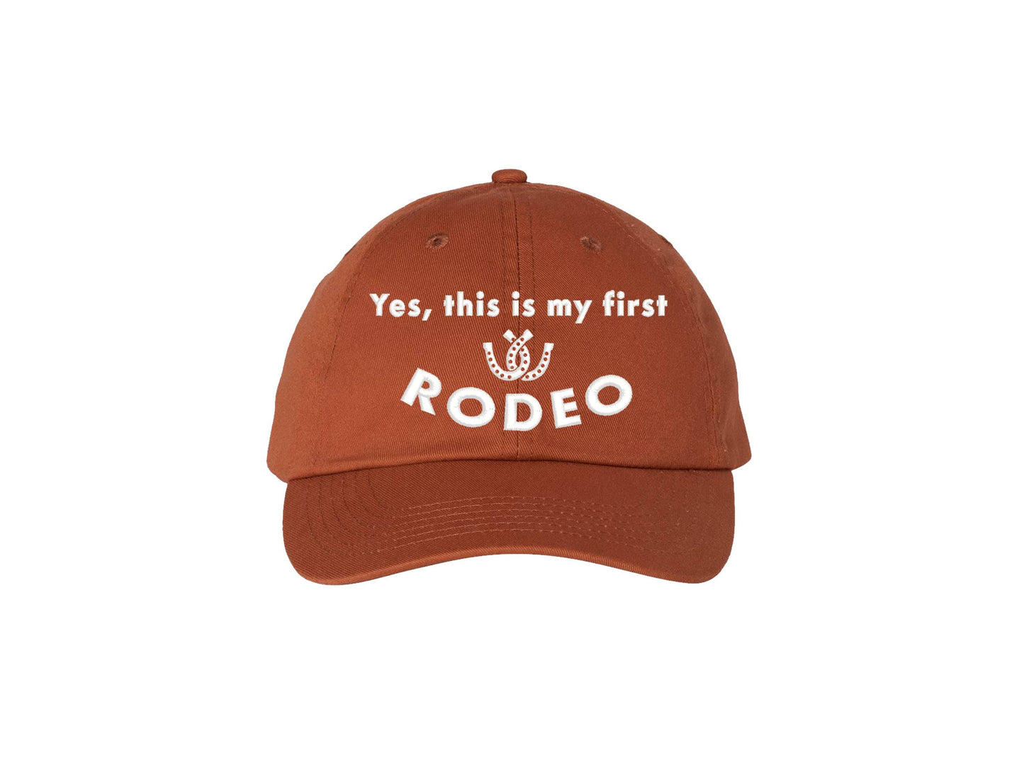 Yes, This is my First Rodeo - Embroidered Dad Hat: Burnt Orange