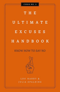 The Ultimate Excuses Handbook: Know How To Say No