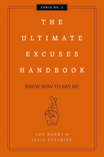 The Ultimate Excuses Handbook: Know How To Say No