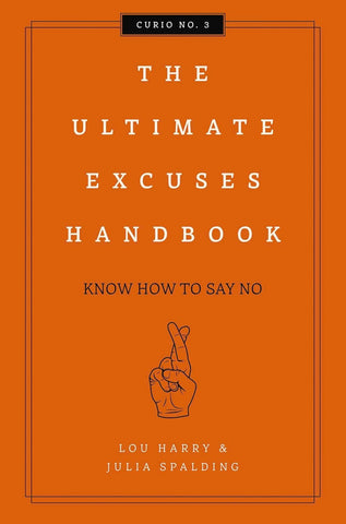 The Ultimate Excuses Handbook: Know How To Say No