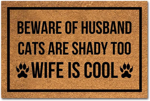 Beware of Husband Cats are Shady Too Wife is Cool Doormat