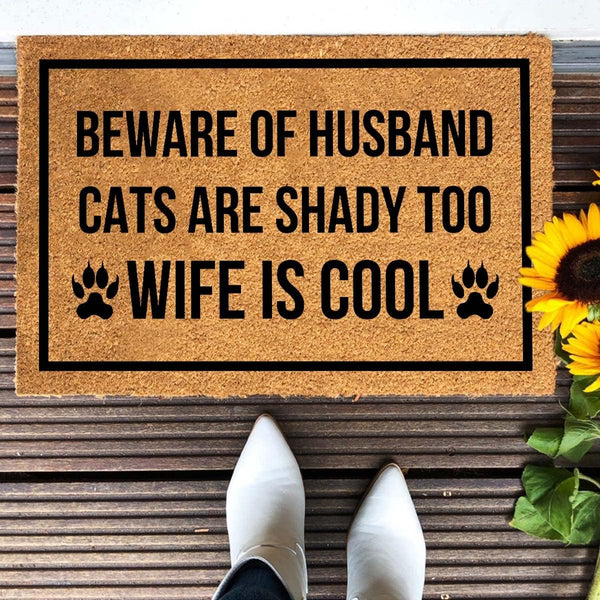 Beware of Husband Cats are Shady Too Wife is Cool Doormat