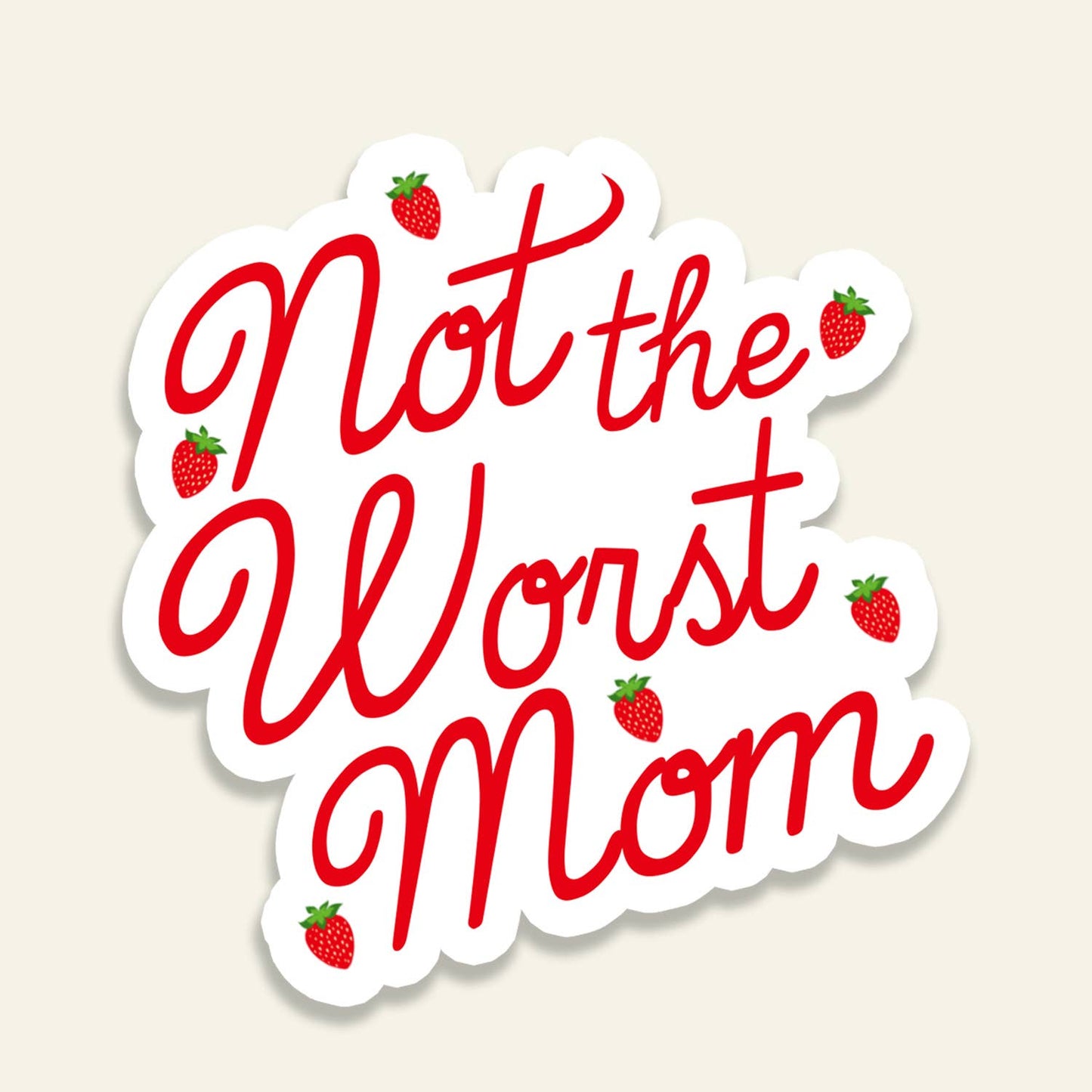Not The Worst Mom - Vinyl Sticker