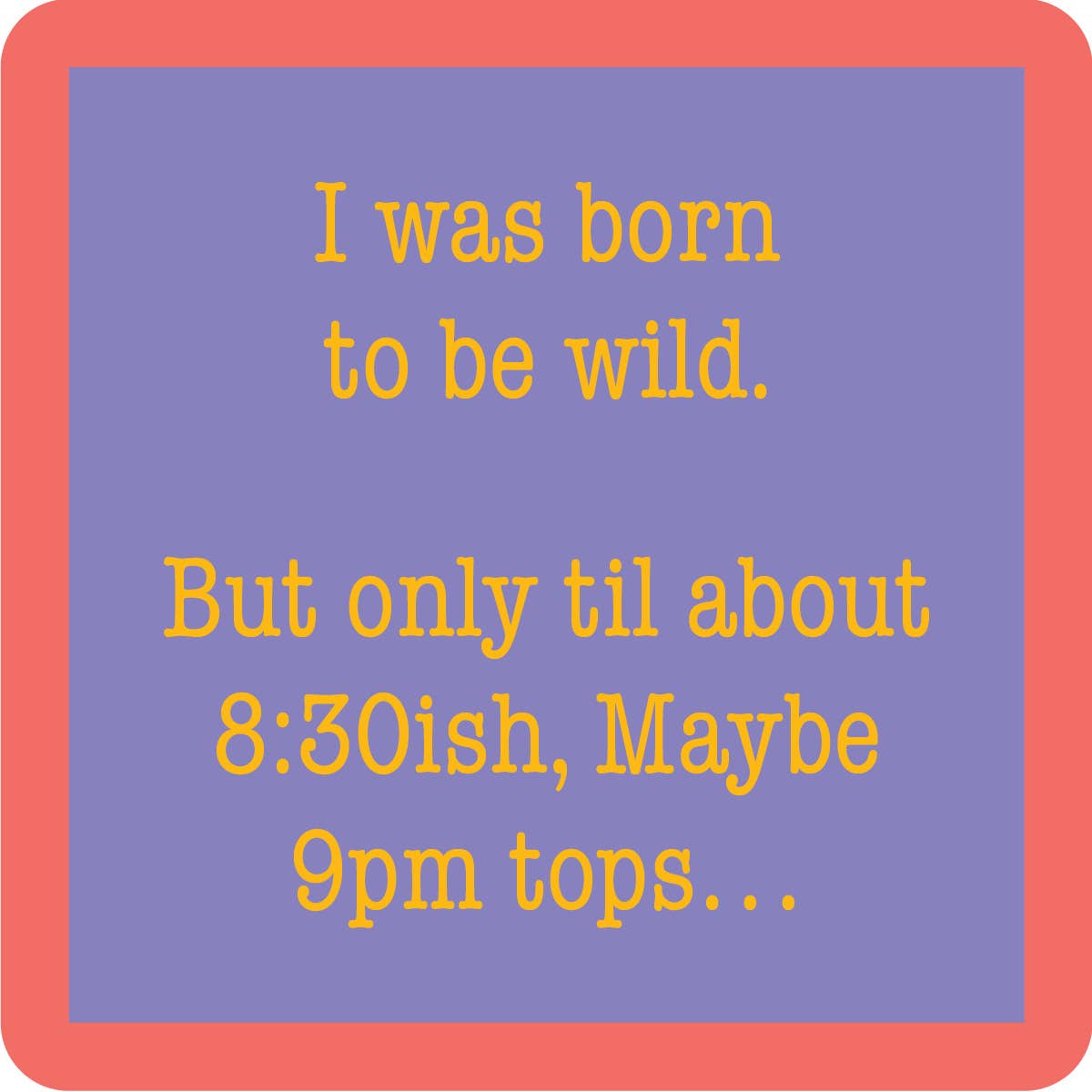 COASTER Born To Be Wild