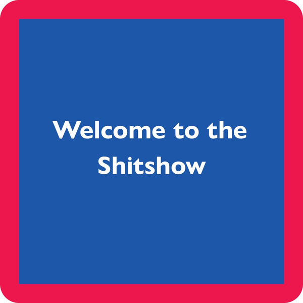 Shitshow. coaster