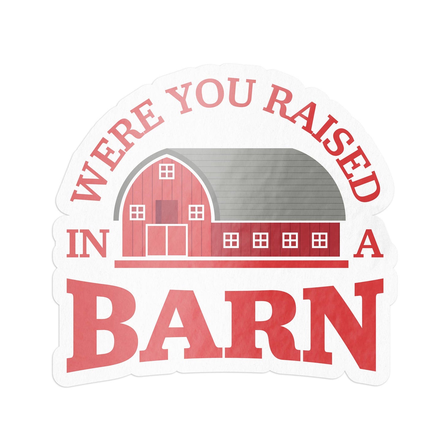 Raised in a Barn Sticker