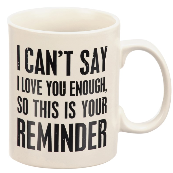 Can't Say I Love You Enough Mug