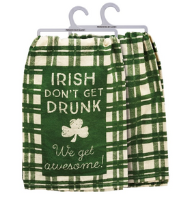 Irish Don't Get Drunk Get Awesome Kitchen Towel