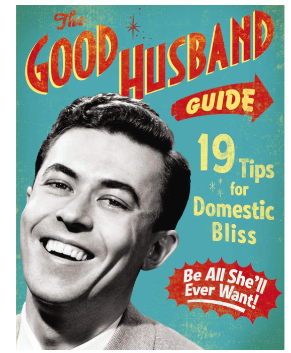 The Good Husband Guide: 19 Tips for Domestic Bliss