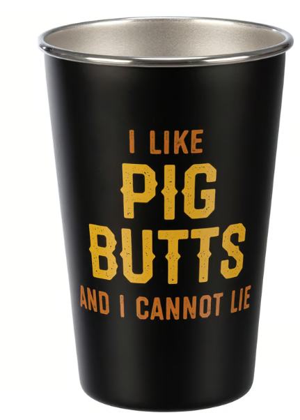 I Like Pig Butts And I Cannot Lie Pint