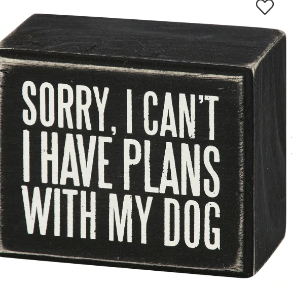 Plans With My Dog Box Sign
