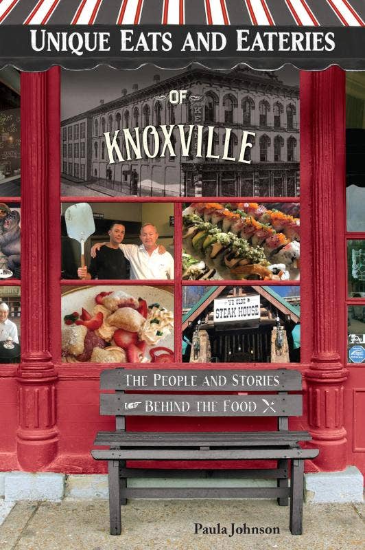 Unique Eats and Eateries of Knoxville: People and Stories