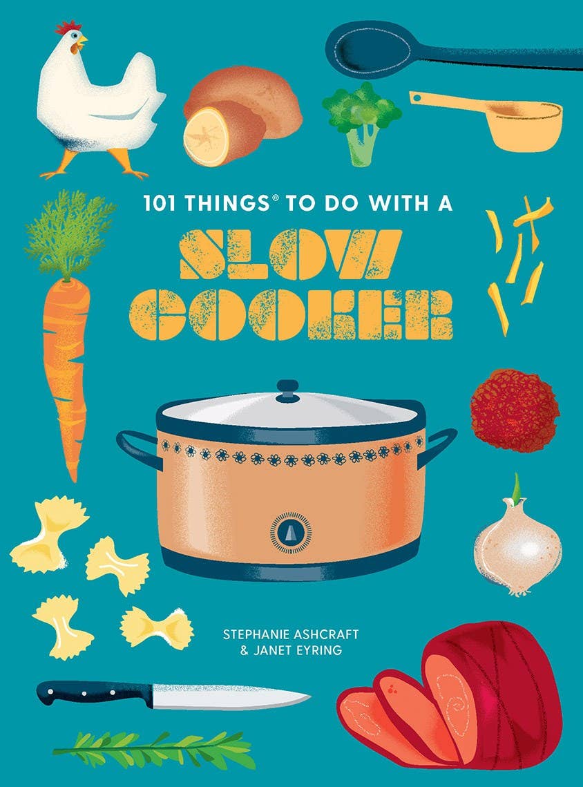 101 Things to Do With a Slow Cooker (New Edition)