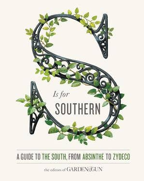 S Is for Southern  Editors of Garden and Gun