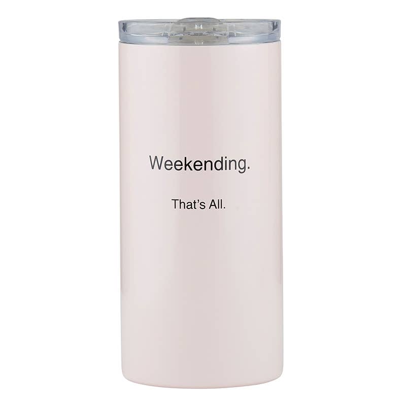 Weekending. That's All. Tumbler