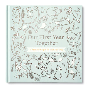 OUR FIRST YEAR TOGETHER: A MEMORY KEEPER FOR YOUR NEW DOG