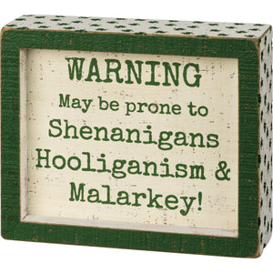 Warning Prone to Shenanigans Box Sign