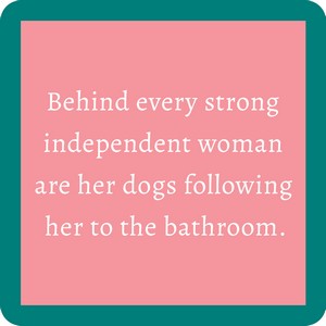 Behind every strong independent woman