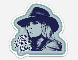 Beth Dutton Vibes Sticker