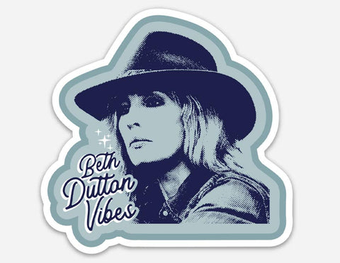 Beth Dutton Vibes Sticker