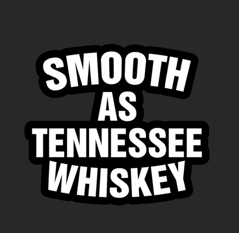 Smooth As Tennessee Whiskey Sticker