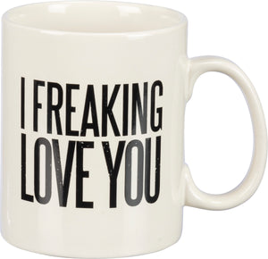 I Freaking Love You Mug