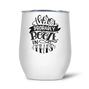 There's Probably Booze In This | Thermal Wine Tumbler