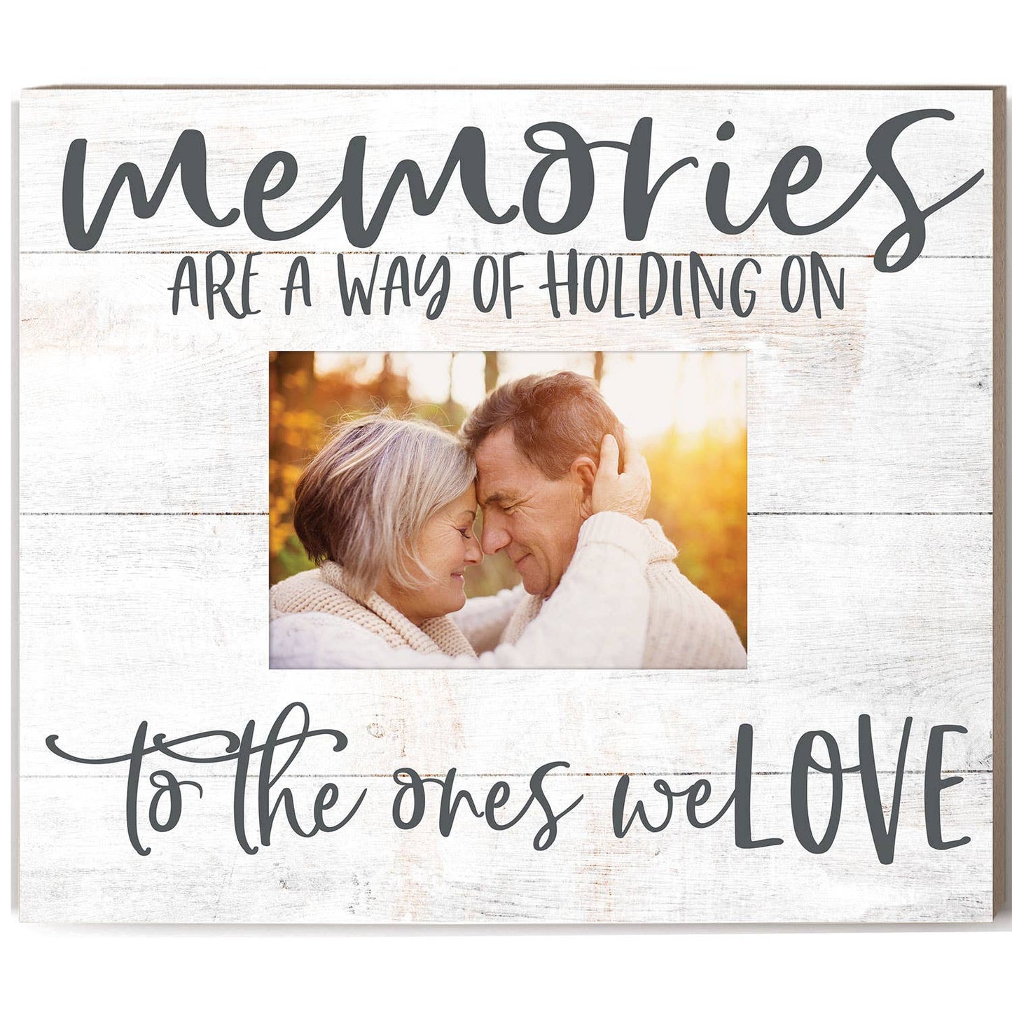 Memories Are Way of Holding on To Ones You Love Photo Frame