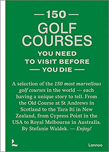 150 Golf Courses You Need to Visit Before You Die