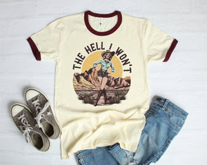 The Hell I Won't- Ringer Tee