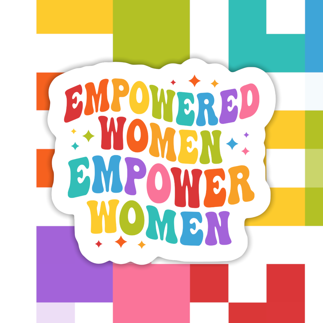 Empowered Women Empower Women Sticker