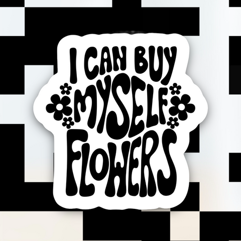 I Can Buy Myself Flowers Sticker