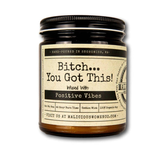 Bitch You Got This - Infused with Positive Vibes