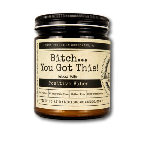 Bitch You Got This - Infused with Positive Vibes