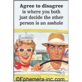 Magnet-Agree to disagree is where you both…