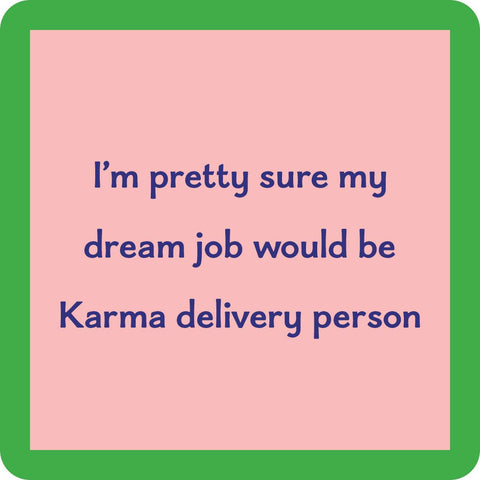 Karma delivery person coaster