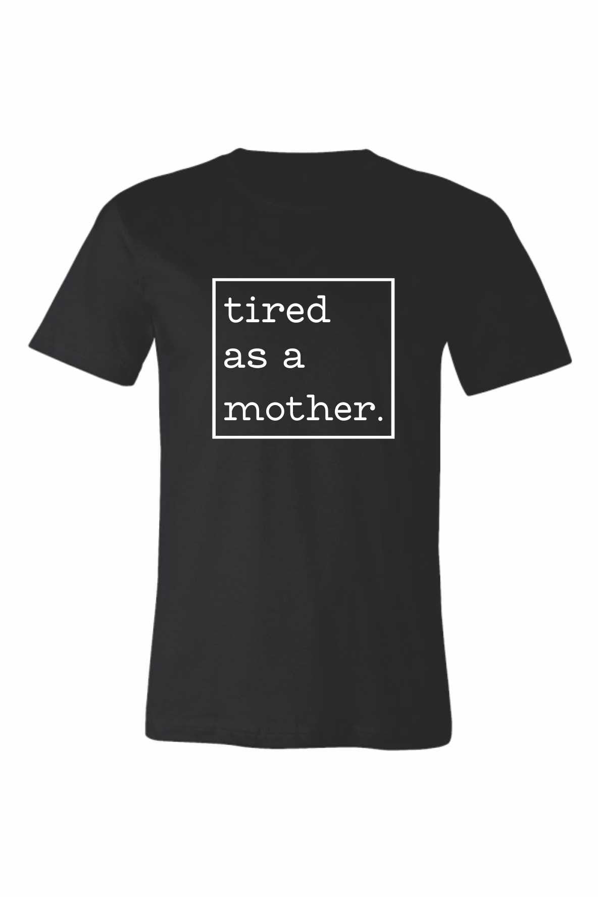 Tired as A Mother Tee