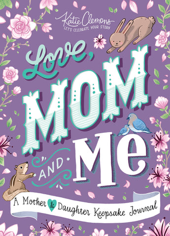 Love, Mom and Me: Mother & Daughter