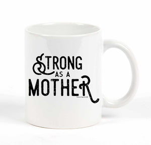 Strong As A Mother Mug