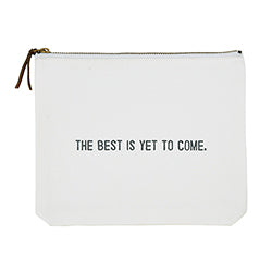 The Best is Yet to Come Canvas Zip Pouch