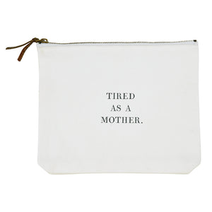 Canvas Zip Pouch- Tired As A Mother